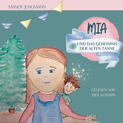 Mia und das Geheimnis der alten Tanne - Mandy Jungmann, Audio, 4067248385913