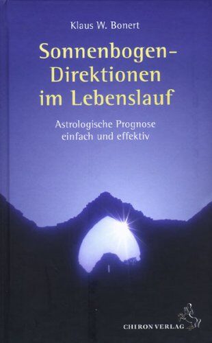 Bonert, Klaus W. - Sonnenbogen-Direktion im Lebenslauf: Astrologische Prognose einfach und effektiv - Preis vom 09.10.2026 07:28:09 h