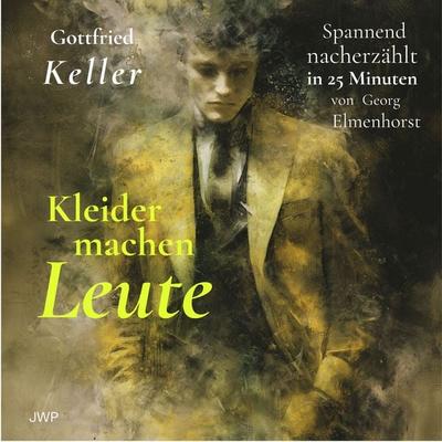Kleider machen Leute - Gottfried Keller,Georg Elmenhorst, Audio, 4070169467309