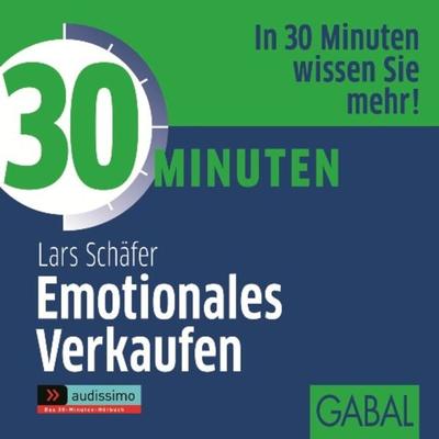 30 Minuten Emotionales Verkaufen - Lars Schäfer, Audio, 9783956232053