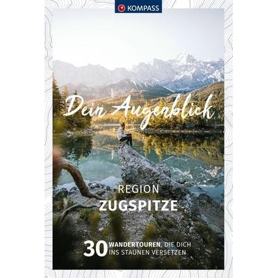 KOMPASS Dein Augenblick Region Zugspitze, Taschenbuch von Wolfgang Heitzmann,Marco Debus,Sebastian Boblist,Patrick Materni, KOMPASS Freytag & Berndt,