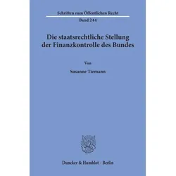 Die staatsrechtliche Stellung der Finanzkontrolle des Bundes., Fachbücher von Susanne Tiemann