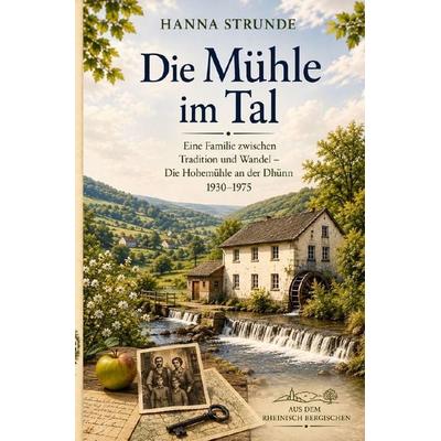 Die Mühle im Tal, Taschenbuch von Hanna Strunde, Epubli, 978-3-565-76059-6