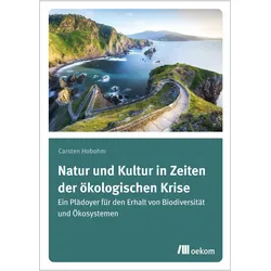 Natur und Kultur in Zeiten der ökologischen Krise, Fachbücher von Carsten Hobohm
