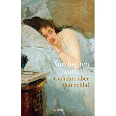 'Nun lieg ich wach …'. Gedichte über den Schlaf, Taschenbuch von , Reclam, Philipp, 978-3-15-014586-9