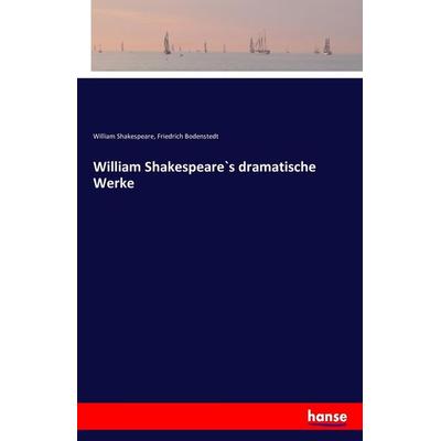 William Shakespeare`s dramatische Werke, Taschenbuch von William Shakespeare,Friedrich Bodenstedt, Hansebooks, 978-3-7428-5231-1