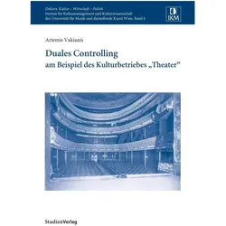 Duales Controlling am Beispiel des Kulturbetriebes 'Theater', Fachbücher von Artemis Vakianis