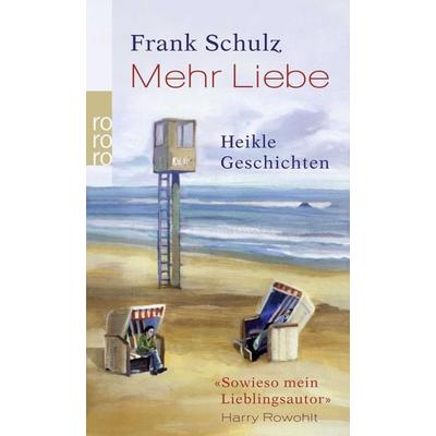 Mehr Liebe, Taschenbuch von Frank Schulz, Rowohlt Taschenbuch