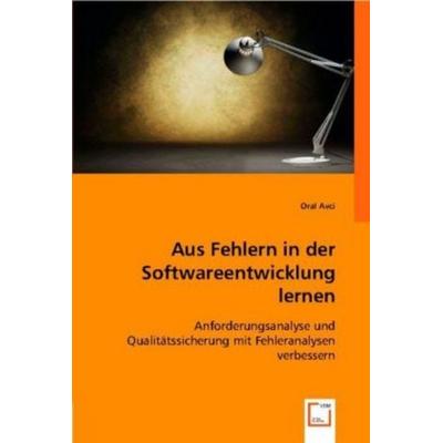 Avci, O: Aus Fehlern in der Softwareentwicklung lernen, Taschenbuch von Oral Avci, VDM, 978-3-8364-7687-4
