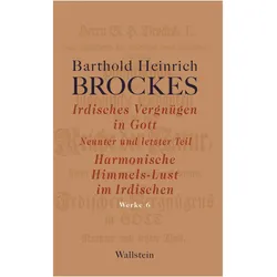 Irdisches Vergnügen in Gott, Belletristik von Barthold Heinrich Brockes