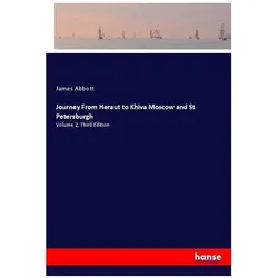 Journey From Heraut to Khiva Moscow and St Petersburgh, Ratgeber von James Abbott