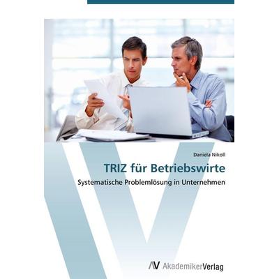 TRIZ für Betriebswirte, Taschenbuch von Daniela Nikoll, AV Akademikerverlag, 978-3-639-40876-8