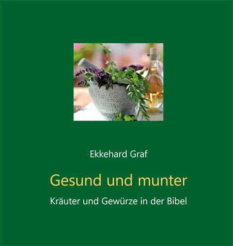 Ekkehard Graf - Gesund und munter: Kräuter und Gewürze der Bibel - Preis vom 14.10.2026 23:07:16 h