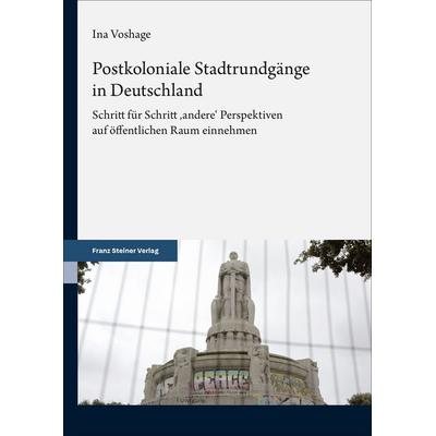 Postkoloniale Stadtrundgänge in Deutschland, Taschenbuch von Ina Voshage, Franz Steiner Verlag, 978-3-515-14047-8