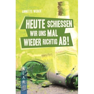 Heute schießen wir uns mal wieder richtig ab!, Taschenbuch von Annette Weber, Verlag an der Ruhr, 978-3-8346-2397-3