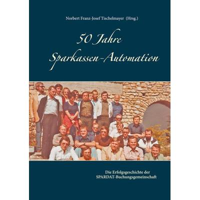 50 Jahre Sparkassen-Automation, Gebundene Ausgabe von , BoD – Books on Demand, 978-3-7526-4403-6