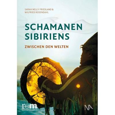 Schamanen Sibiriens, Gebundene Ausgabe von Sarah Nelly Friedland,Wilfried Rosendahl, Nünnerich-Asmus Verlag, 978-3-96176-350-4