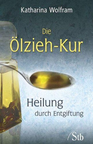 Katharina Wolfram - Die Ölzieh-Kur - Heilung durch Entgiftung - Preis vom 07.10.2026 11:45:10 h