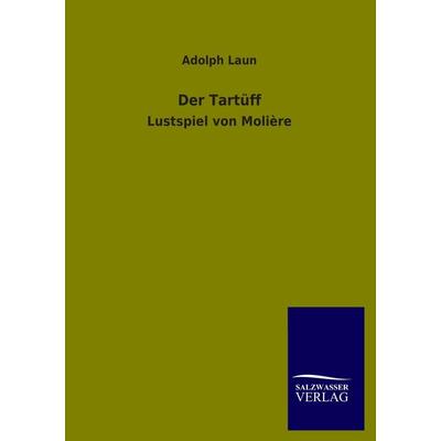 Der Tartüff, Taschenbuch von Adolph Laun, Salzwasser, 978-3-8460-2444-7