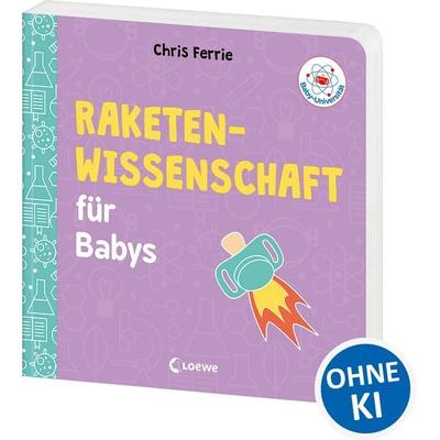 Baby-Universität - Raketenwissenschaft für Babys, Gebundene Ausgabe von Chris Ferrie, Loewe, 978-3-7432-0370-9