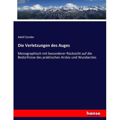 Die Verletzungen des Auges, Taschenbuch von Adolf Zander, Hansebooks, 978-3-7436-4767-1