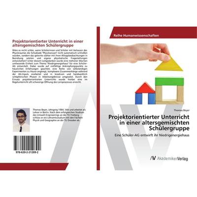 Projektorientierter Unterricht in einer altersgemischten Schülergruppe, Taschenbuch von Thomas Beyer, AV Akademikerverlag, 978-620-2-21289-2