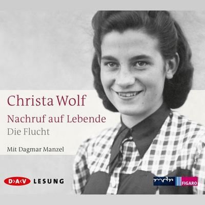 Nachruf auf Lebende. Die Flucht - Gerhard Wolf,Christa Wolf, Audio, 4056198075661