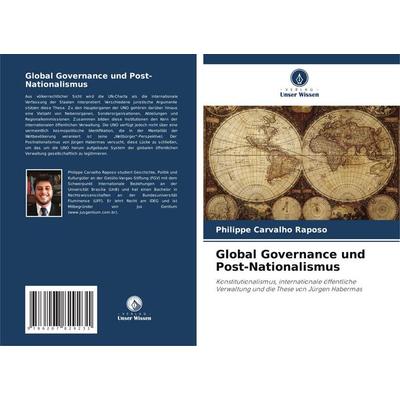 Global Governance und Post-Nationalismus, Taschenbuch von Philippe Carvalho Raposo, Verlag Unser Wissen, 978-620-7-82923-1