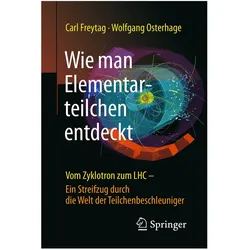 Wie man Elementarteilchen entdeckt, Fachbücher von Carl Freytag, Wolfgang W. Osterhage