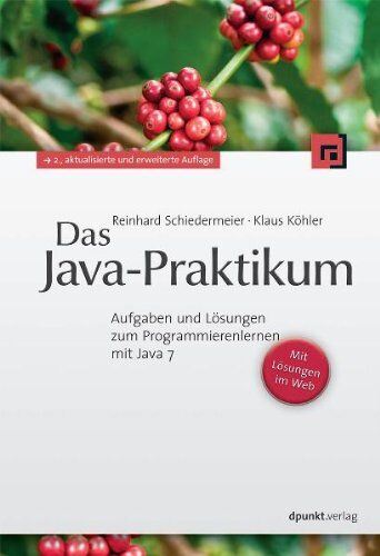 Reinhard Schiedermeier - Das Java-Praktikum: Aufgaben und Lösungen zum Programmierenlernen mit Java 7 - Preis vom 19.10.2026 19:33:35 h