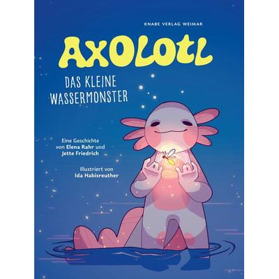 Axolotl, Gebundene Ausgabe von Elena Rahr,Jette Friedrich, Knabe, 978-3-944575-25-4