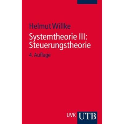 Systemtheorie 3. Steuerungstheorie, Taschenbuch von Helmut Willke, Utb GmbH, 978-3-8252-1840-9