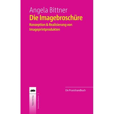 Die Imagebroschüre, Taschenbuch von Angela Bittner, Talpa, 978-3-933689-14-6