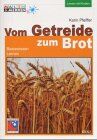 Karin Pfeiffer - Vom Getreide zum Brot: Basiswissen Lernen (Lesen & Merken) - Preis vom 02.10.2026 23:42:20 h