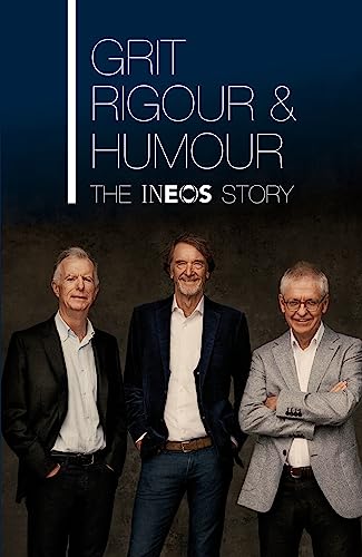 Ratcliffe, Sir Jim - Grit, Rigour & Humour: The INEOS Story - Preis vom 09.10.2026 07:28:09 h