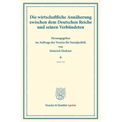 Die wirtschaftliche Annäherung zwischen dem Deutschen Reiche und seinen Verbündeten., Fachbücher von Heinrich Herkner