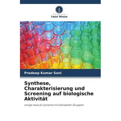 Synthese, Charakterisierung und Screening auf biologische Aktivität, Taschenbuch von Pradeep Kumar Soni, Verlag Unser Wissen
