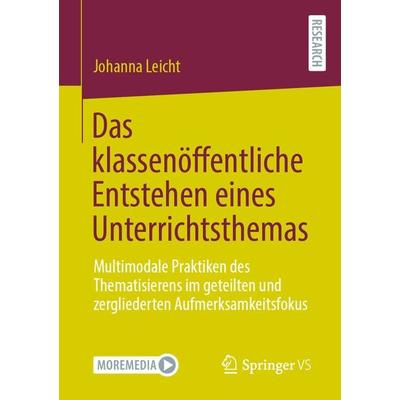 Das klassenöffentliche Entstehen eines Unterrichtsthemas, Taschenbuch von Johanna Leicht, Springer Fachmedien Wiesbaden GmbH, 978-3-658-35158-8