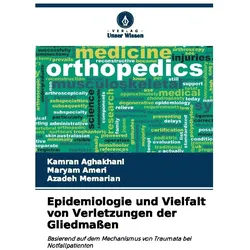 Epidemiologie und Vielfalt von Verletzungen der Gliedmassen, Fachbücher von Azadeh Memarian, Kamran Aghakhani, Maryam Ameri