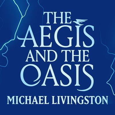 The Aegis and the Oasis - Michael Livingston, Audio, 9781035923342