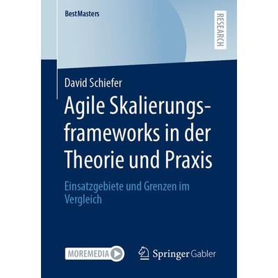 Agile Skalierungsframeworks in der Theorie und Praxis, Taschenbuch von David Schiefer, Springer Fachmedien Wiesbaden GmbH, 978-3-658-37771-7