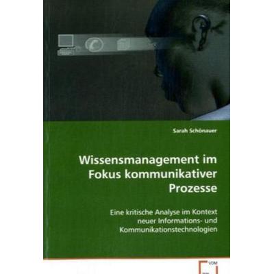 Schönauer Sarah: Wissensmanagement im Fokus kommunikativer P, Taschenbuch von Sarah Schönauer, VDM, 978-3-639-07449-9