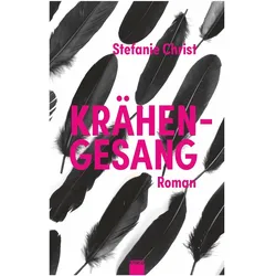 Krähengesang, Belletristik von Stefanie Christ