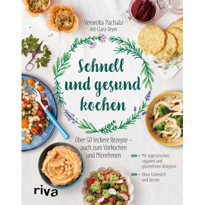 Schnell und gesund kochen, Gebundene Ausgabe von Veronika Pachala, Riva, 978-3-7423-0397-4