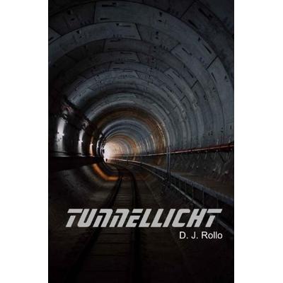 Tunnellicht, Taschenbuch von D. J. Rollo, Epubli, 978-3-7531-1707-2