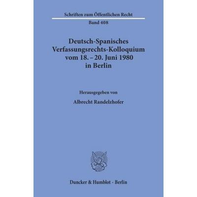 Deutsch-Spanisches Verfassungsrechts-Kolloquium vom 18. - 20. Juni 1980 in Berlin zu den Themen Parteien und Parlamentarismus, Föderalismus und