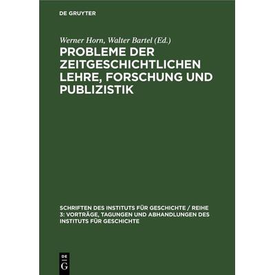 Probleme der zeitgeschichtlichen Lehre, Forschung und Publizistik, Gebundene Ausgabe von , De Gruyter, 978-3-11-256847-7