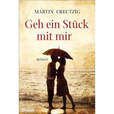 Geh ein Stück mit mir, Taschenbuch von Martin Creutzig, Unibuch, 978-3-934900-68-4