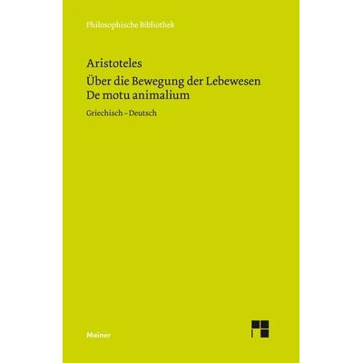 De motu animalium. Über die Bewegung der Lebewesen, Gebundene Ausgabe von Aristoteles, Meiner, F, 978-3-7873-2274-9