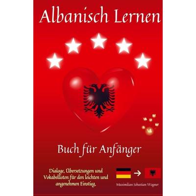 Albanisch lernen, Taschenbuch von Maximilian Sebastian Wagner, Bookmundo, 978-94-037-4965-5